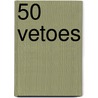 50 Vetoes door Michael F. Cannon