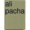 Ali Pacha door Fils Alexandre Dumas