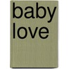 Baby Love door Victoria Pade