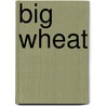 Big Wheat by R. Thompson