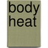 Body Heat