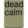 Dead Calm door Lindsay Longford
