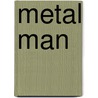 Metal Man by Aaron Reynolds