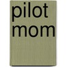 Pilot Mom door Kathleen Benner Duble