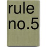 Rule No.5 by Brian Thacker