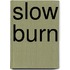 Slow Burn