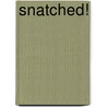 Snatched! door Susan Goldenberg