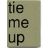 Tie Me Up