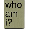 Who Am I? by Hannah Arrowood