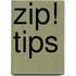 Zip! Tips