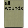 All Wounds door Dina James
