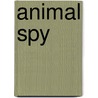 Animal Spy door Gordon Thorburn