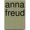 Anna Freud door Elizabeth Y. Bruehl