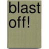 Blast Off! door Tomy Bradman