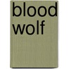 Blood Wolf by Morning Dove