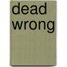 Dead Wrong door Michael A. Mello