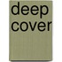 Deep Cover