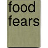 Food Fears door Betsy Donald