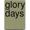 Glory Days by William T. Buck Buchanan
