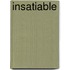 Insatiable