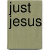 Just Jesus door Haywood Nicholas Williams I