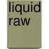 Liquid Raw