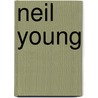 Neil Young door Gary Graff