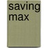 Saving Max