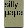 Silly Papa by Jamil Couzens