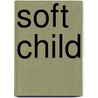 Soft Child door Kay Sather