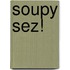 Soupy Sez!