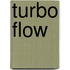 Turbo Flow