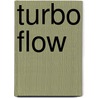 Turbo Flow door Robyn Rooks