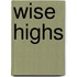Wise Highs