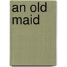 An Old Maid by Honoré de Balzac