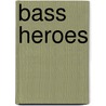Bass Heroes door Theresa J. Mulhern