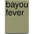 Bayou Fever