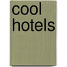 Cool Hotels door Kim Inglis