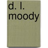 D. L. Moody door Foster Bailey