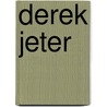 Derek Jeter by Belmont and Belcourt and Be Biographies