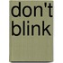 Don't Blink