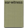 Ear-Witness door Mary Ann Scott
