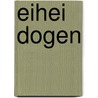 Eihei Dogen by Hee-Jin Kim