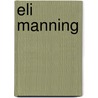 Eli Manning door Belmont and Belcourt and Be Biographies