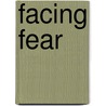 Facing Fear door Tracie Fehr
