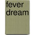 Fever Dream