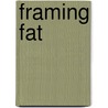 Framing Fat by Samantha Kwan