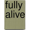 Fully Alive door Ken Davis
