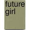 Future Girl door Anita M. Harris