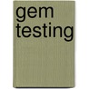 Gem Testing by B. Anderson